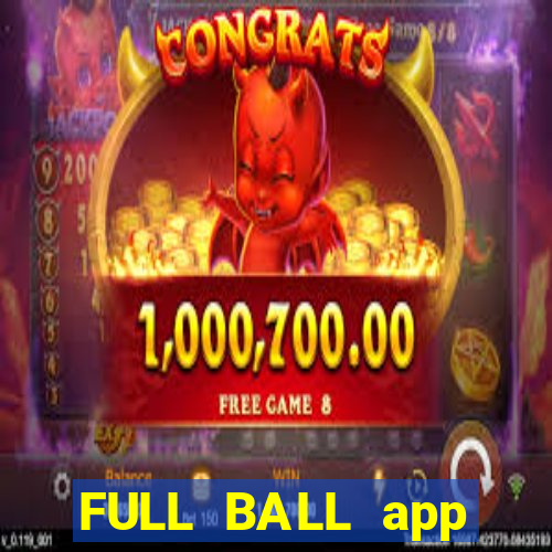 FULL BALL app CHÍNH HÃNG