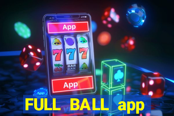 FULL BALL app CHÍNH HÃNG