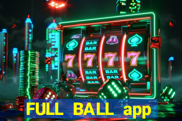 FULL BALL app CHÍNH HÃNG