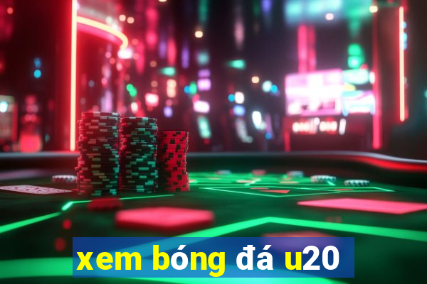 xem bóng đá u20