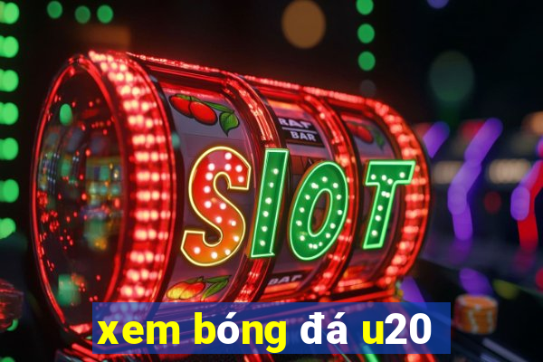 xem bóng đá u20