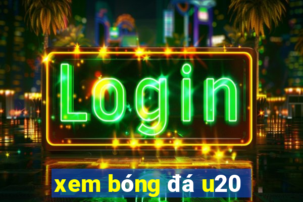 xem bóng đá u20