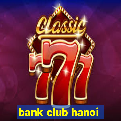 bank club hanoi