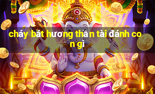 cháy bát hương thần tài đánh con gì