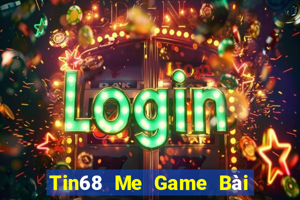 Tin68 Me Game Bài Ma Thuật