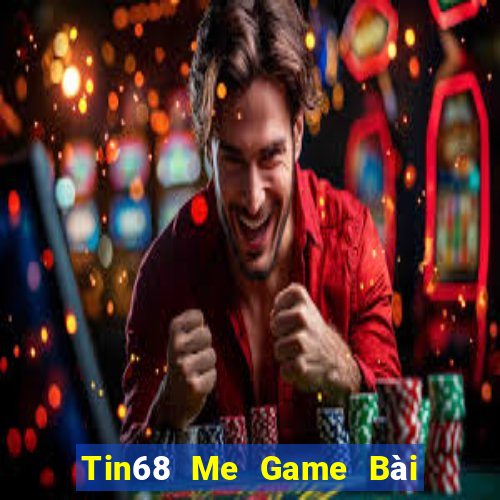 Tin68 Me Game Bài Ma Thuật