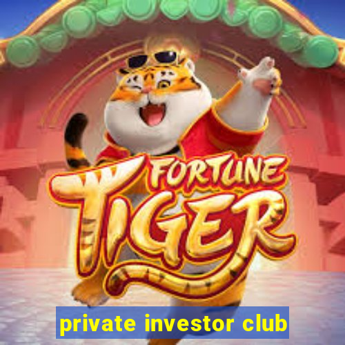 private investor club