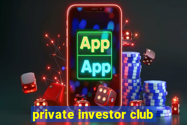 private investor club