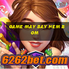 game may bay nem bom