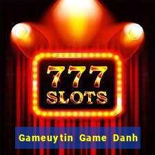 Gameuytin Game Danh Bai 3C