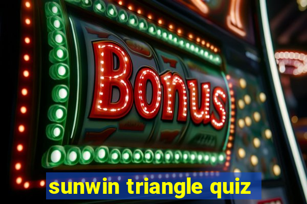 sunwin triangle quiz