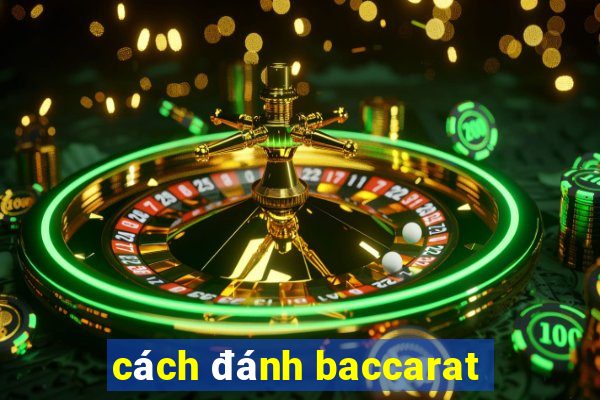 cách đánh baccarat