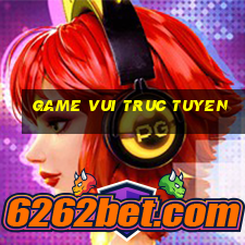 game vui truc tuyen