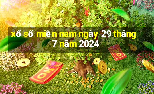 xổ số miền nam ngày 29 tháng 7 năm 2024