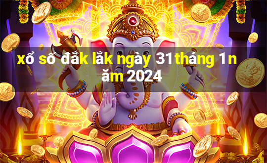 xổ số đắk lắk ngày 31 tháng 1 năm 2024