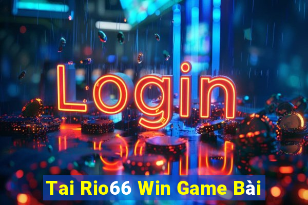 Tai Rio66 Win Game Bài