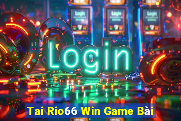 Tai Rio66 Win Game Bài