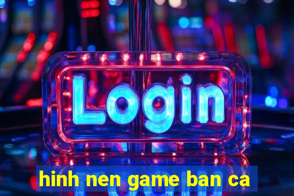 hinh nen game ban ca