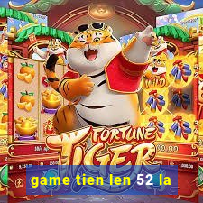 game tien len 52 la