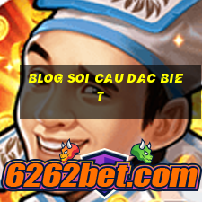 blog soi cau dac biet