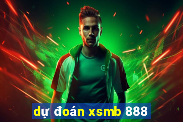 dự đoán xsmb 888