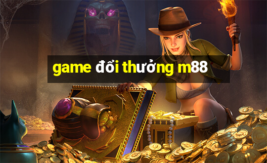 game đổi thưởng m88