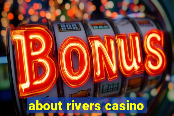 about rivers casino