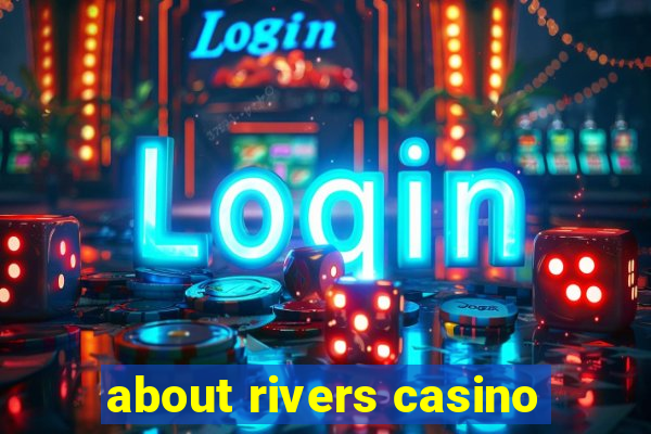 about rivers casino