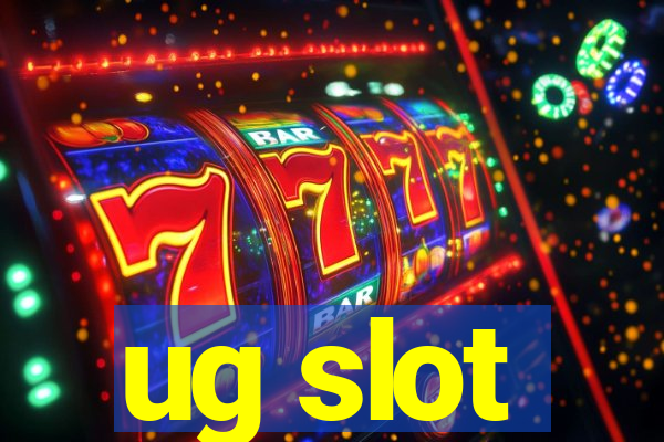 ug slot