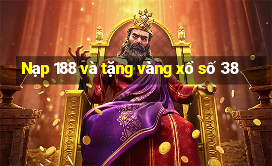 Nạp 188 và tặng vàng xổ số 38