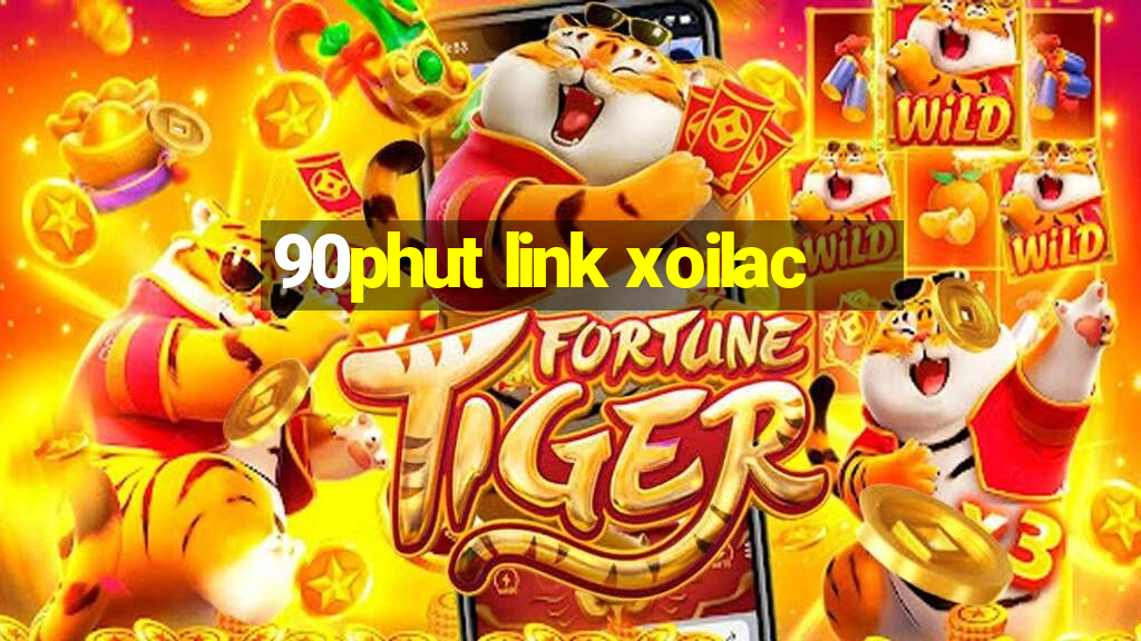 90phut link xoilac