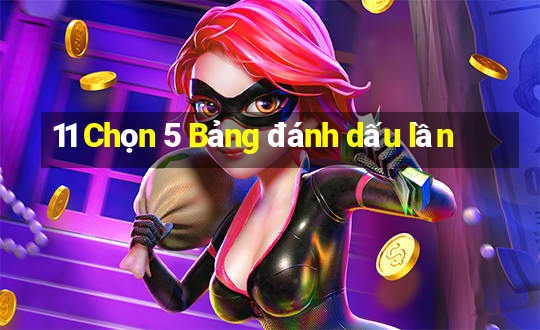 11 Chọn 5 Bảng đánh dấu lần