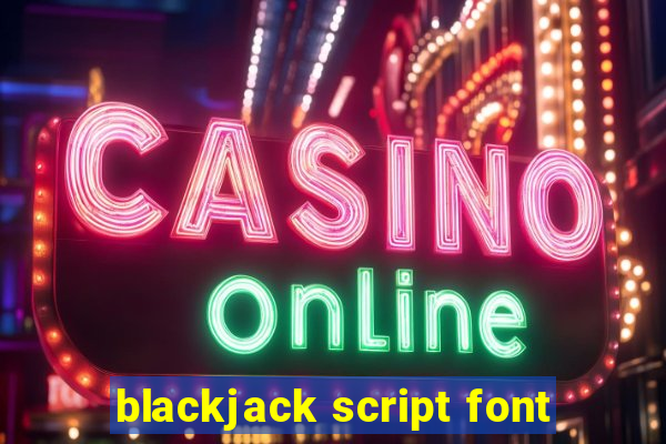 blackjack script font