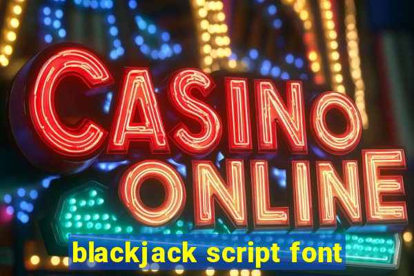 blackjack script font