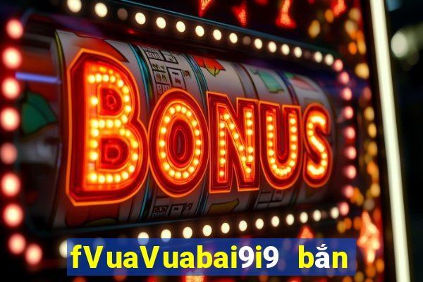 fVuaVuabai9i9 bắn trứng 28Fun88