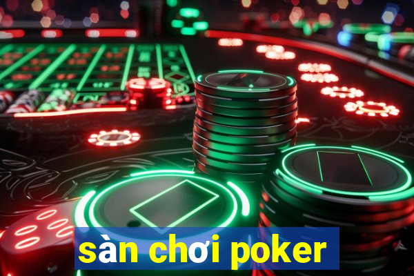 sàn chơi poker