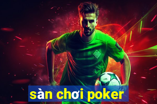 sàn chơi poker