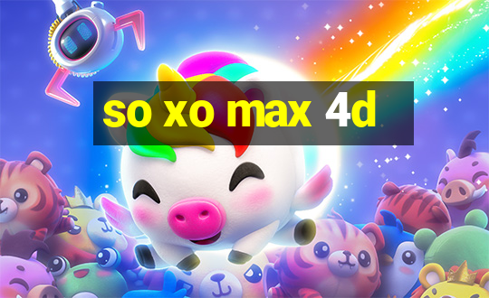 so xo max 4d