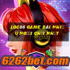 Loc86 Game Bài Nhiều Người Chơi Nhất