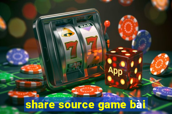 share source game bài