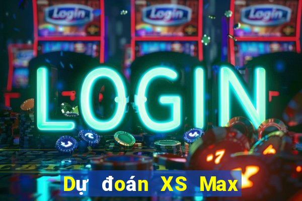 Dự đoán XS Max 3D ngày 10