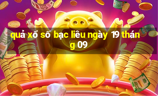 quả xổ số bạc liêu ngày 19 tháng 09