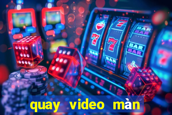 quay video màn hình win 10