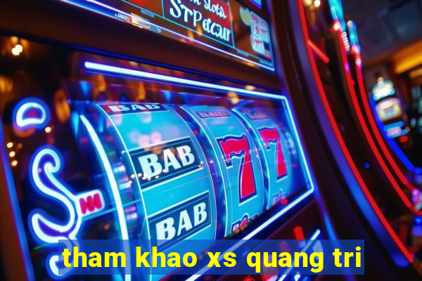 tham khao xs quang tri