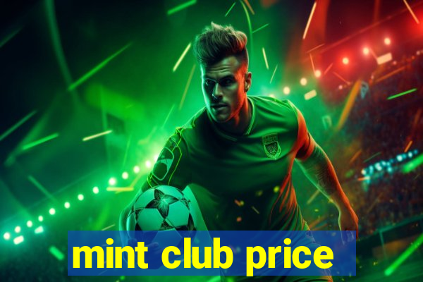 mint club price