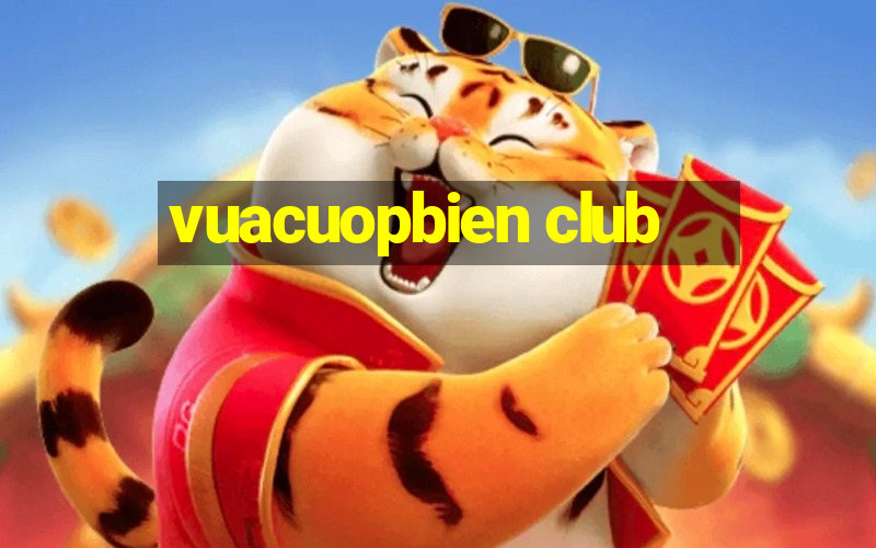 vuacuopbien club