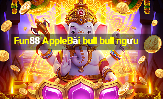 Fun88 AppleBài bull bull ngưu