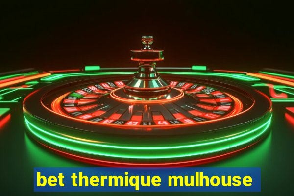 bet thermique mulhouse