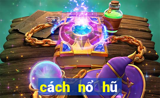 cách nổ hũ ngoại binh