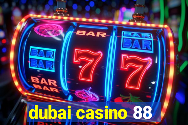 dubai casino 88